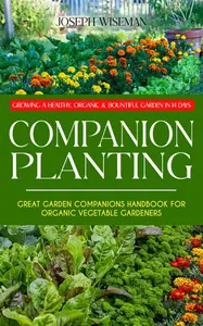 Companion Planting: Growing a Healthy, Organic & Bountiful Garden in 14 Days