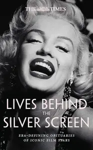 The Times Lives Behind the Silver Screen: Era-defining obituaries of iconic film stars