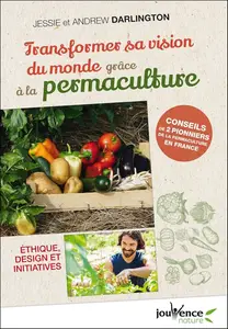 Jessie Darlington, Andrew Darlington, "Transformer sa vision du monde grâce à la permaculture"