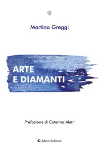 Arte e diamanti - Martina Greggi