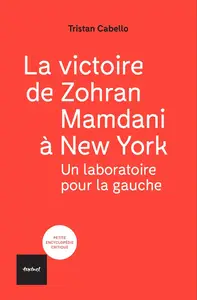 Tristan Cabello, "La victoire de Zohran Mamdani à New York: Un laboratoire pour la gauche"