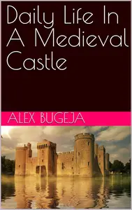Daily Life In A Medieval Castle