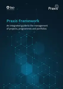 Praxis Framework - An integrated guide to the management of projects, programmes and portfolios