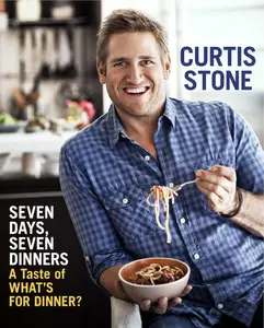 Seven Days, Seven Dinners: A Taste of What's For Dinner? (E-SHORT): A Cookbook