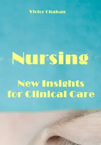 "Nursing: New Insights for Clinical Care" ed. by Victor Chaban