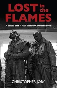 Lost in the Flames: A World War II RAF Bomber Command novel