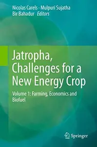 Jatropha, Challenges for a New Energy Crop: Volume 1: Farming, Economics and Biofuel