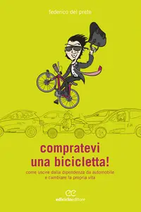 Compratevi una bicicletta! - Federico Del Prete