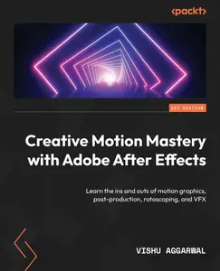 Creative Motion Mastery with Adobe After Effects: Learn the ins and outs of motion graphics, post-production