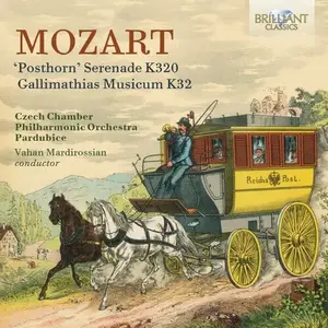 Czech Chamber Philharmonic Orchestra Pardubice, Vahan Mardirossian - Mozart: 'Posthorn' Serenade K320, Gallimathias Musicum K32