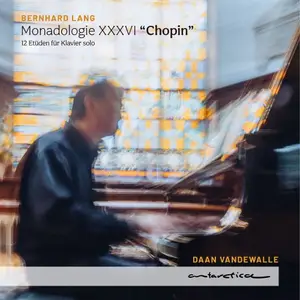 Bernhard Lang - Bernhard Lang: Monadologie XXXVI "Chopin" - 12 Etüden für Klavier solo (2025) [Official Digital Download 24/48]