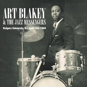 Art Blakey & The Jazz Messengers - Rutgers University, NJ, April 15th 1969 (Remastered) (2015)