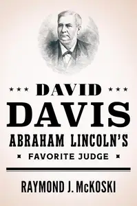 David Davis, Abraham Lincoln's Favorite Judge