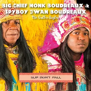 Big Chief Monk Boudreaux & Spyboy Jwan Boudreaux - Slip Don't Fall (2025) [Official Digital Download 24/48]