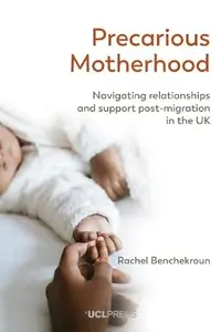 Precarious Motherhood: Navigating relationships and support post-migration in the UK