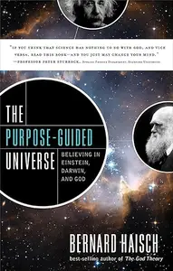The Purpose-Guided Universe: Believing in Einstein, Darwin, and God