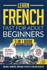 Learn French Fast for Adult Beginners: 3-in-1 Workbook