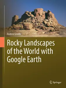 Rocky Landscapes of the World with Google Earth