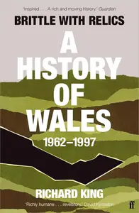 Brittle with Relics: A History of Wales, 1962–97