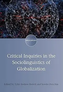 Critical Inquiries in the Sociolinguistics of Globalization (Encounters, 14)