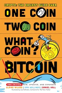 One Coin. Two Coin. What Coin? Bitcoin: Crypto for Grownups Made as Easy as Child's Play