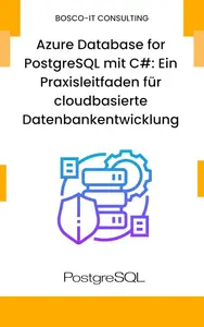 Azure Database for PostgreSQL mit C#: Ein Praxisleitfaden für cloudbasierte Datenbankentwicklung (German Edition)