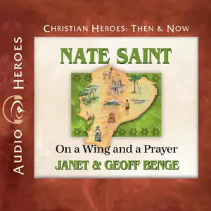 Nate Saint: On a Wing and a Prayer