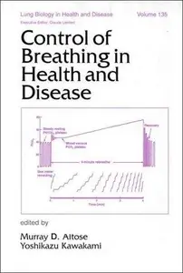 Lung Biology in Health & Disease Volume 135 Control of Breathing in Health and Disease