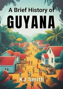 A Brief History of Guyana