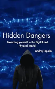 Hidden Dangers: Protecting Yourself in the Digital and Physical World