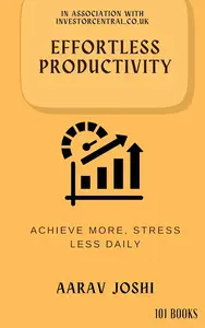 Effortless Productivity: Achieve more, stress less daily