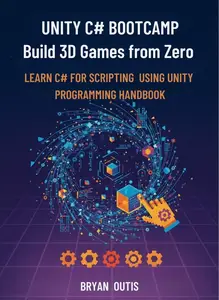 Unity C# Bootcamp- Build 3D Games from Zero