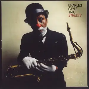 Charles Gayle - Streets (2013/2024) [Official Digital Download]