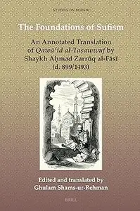 The Foundations of Sufism: An Annotated Translation of Qawāʿid Al-Taṣawwuf by Shaykh Aḥmad Zarrūq Al-Fāsī (D. 899/1493)