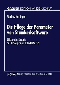 Die Pflege der Parameter von Standardsoftware: Effizienter Einsatz des PPS-Systems IBM-CIMAPPS