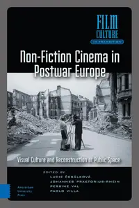 Non-Fiction Cinema in Postwar Europe: Visual Culture and the Reconstruction of Public Space (Film Culture in Transition)