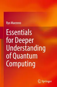Essentials for Deeper Understanding of Quantum Computing