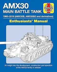 AMX30 Main Battle Tank Enthusiasts' Manual: 1960-2019