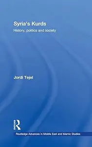 Syria's Kurds: History, Politics and Society