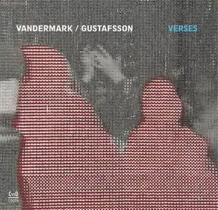 Ken Vandermark, Mats Gustafsson - Verses (2013)