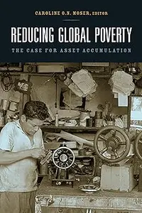 Reducing Global Poverty: The Case for Asset Accumulation