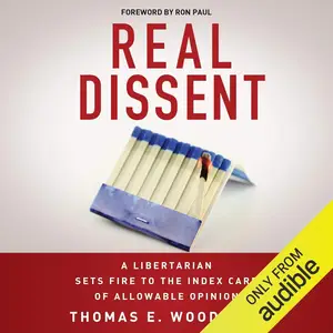 Real Dissent: A Libertarian Sets Fire to the Index Card of Allowable Opinion