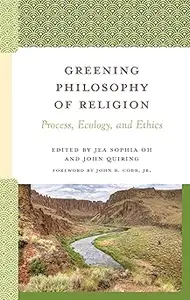 Greening Philosophy of Religion: Process, Ecology, and Ethics