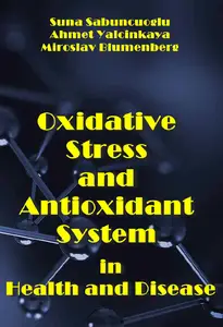 "Oxidative Stress and Antioxidant System in Health and Disease" ed. by Suna Sabuncuoglu, Ahmet Yalcinkaya, Miroslav Blumenberg