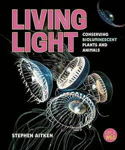 Living Light: Conserving Bioluminescent Plants and Animals