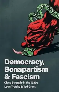 Democracy, Bonapartism and Fascism: Class Struggle in the 1930s