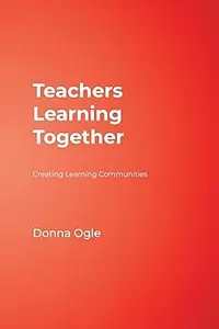 Teachers Learning Together: Creating Learning Communities