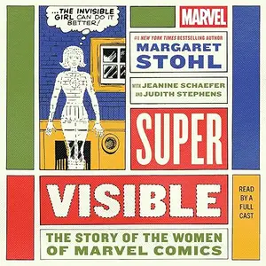 Super Visible: The Story of the Women of Marvel Comics [Audiobook]
