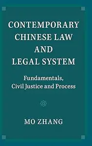 Contemporary Chinese Law and Legal System: Fundamentals, Civil Justice and Process