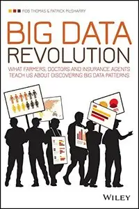 Big Data Revolution: What farmers, doctors and insurance agents teach us about discovering big data patterns